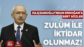 Kemal Kılıçdaroğlu: Zulüm ile iktidar olunmaz!