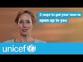 3 ways to get your teen to open up to you | UNICEF