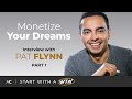 Monetize Your Dreams with Pat Flynn Part 1