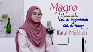 Maqro Tilawah Dua Surah QS. Al-Mujadalah ayat 11 dan Al-Hasyr ayat 21  - Ifatul Malihah