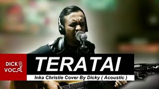 TERATAI - INKA CHRISTIE COVER BY DICKY ( ACOUSTIC )