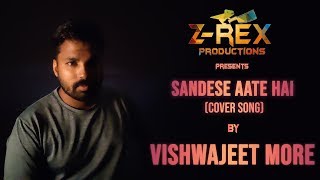 Sandese Aate Hai (Cover Song) | Vishwajeet More