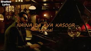 NAINA DA KYA KASOOR LYRICAL – Andhadhun - BhaNee Lyrics