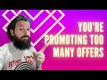 Stop Promoting So Many Offers: The Benefits of Focusing on One Thing