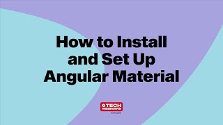 How to Install and Set Up Angular Material | Tech Webinar Highlights