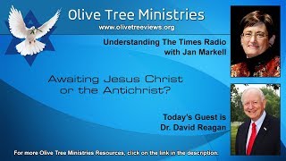Awaiting Jesus Christ or the Antichrist? – Dr. David Reagan