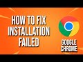 How To Fix Google Chrome Installation Failed