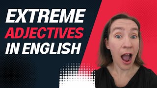 Extreme Adjectives in English