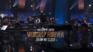 Michael W. Smith - Draw Me Close  / Worship Forever 2021