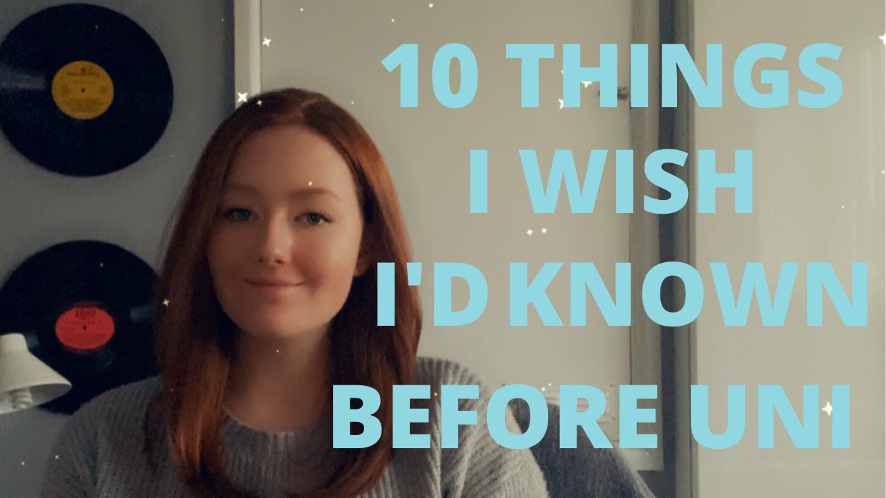 10 THINGS I WISH I'D KNOWN BEFORE UNI - YouTube