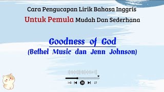 Goodness Of God - Bethel Music | Cara baca lirik lagu bahasa inggris mudah (easy english)