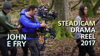 Drama Showreel 2017 - John E Fry Steadicam Operator UK