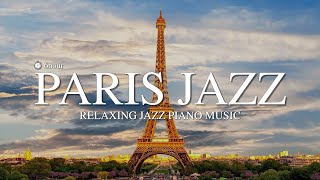 ✈️ 파리 안가봤으면 이 음악 PICK❗️l 로맨틱한 감성의 재즈💓 l Paris Jazz l 카페재즈,매장음악 l Relaxing Jazz Piano Music