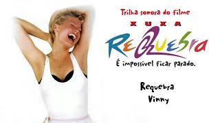 Vinny • Requebra (Trilha Sonora Xuxa Requebra) (Áudio Oficial)