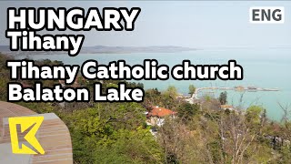 【K】Hungary Travel-Tihany[헝가리 여행-티하니]티하니 성당에서 본 발라톤 호수/Catholic church/Balaton Lake/National Park