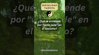 El valle de Jade ☯️ Reflexiones de vida desde la filosofía taoísta. Taoísmo.