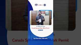 Mr. Manpreet Singh | Canada Spouse Open Work Permit Approved | Macro Global