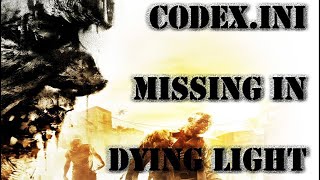 codex.ini error Fix in Dying Light 1EASY