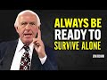 PEOPLE SUDDENLY CHANGE, BE READY TO SURVIVE ALONE - Jim Rohn Motivation