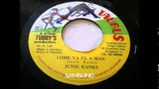 Junie Ranks - Come Ya Fe A Man