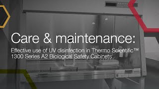 Care & maintenance: Effective use of UV disinfection in Thermo Scientific 1300 Series A2 BSC