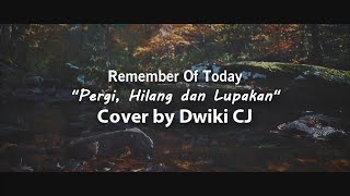Remember Of Today Pergi Hilang dan Lupakan Cover by Dwiki CJ