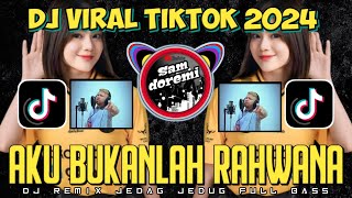 DJ AKU BUKANLAH RAHWANA JUGA BUKAN KASSANOVA JEDAG JEDUG REMIX VIRAL TIKTOK 2024