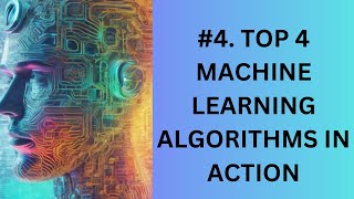 TOP 4 MACHINE LEARNING ALGORITHMS IN ACTION