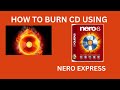 HOW TO BURN CD & DVD USING NERO EXPRESS