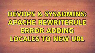 DevOps & SysAdmins: Apache RewriteRule error adding Locales to new URL (2 Solutions!!)