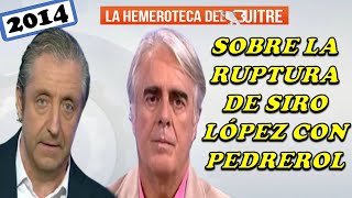 Analizando la ruptura definitiva entre Josep Pedrerol y Siro López para fichar por Mediaset - 2014