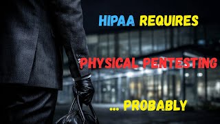 HIPAA Now Requires Physical Pentesting ... Probably