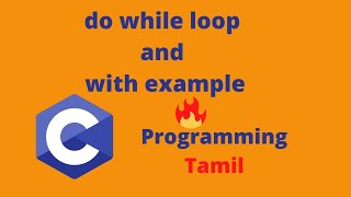 do while loop in C programming | Tamil Stack