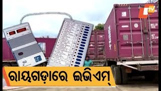 ଇଭିଏମ୍ ରାୟାଗଡା ପାଖରେ ପହଞ୍ଚିଛି |