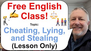 Free English Lesson! Topic: Cheating, Lying, and Stealing! ⚖️👫🏌️ (Lesson Only)
