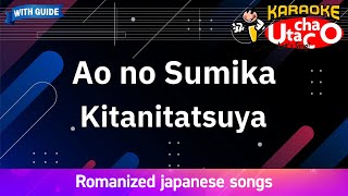 Aonosumika – Kitanitatsuya (Romaji Karaoke with guide)