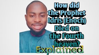 How did the Prophet Idris died on the Fourth heaven?