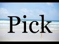 How To Pronounce Pick🌈🌈🌈🌈🌈🌈Pronunciation Of Pick