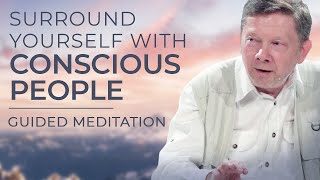 20 Minute Guided Meditation with Eckhart Tolle | Spending Time with Conscious People  2023