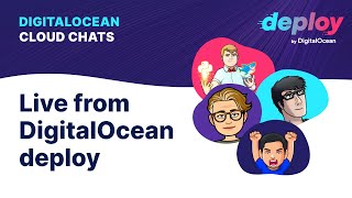 Cloud Chats: Live from DigitalOcean deploy