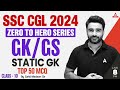 SSC CGL 2024 | Zero to Hero | SSC CGL GK/ GS Classes By Sahil Madaan | Static Gk