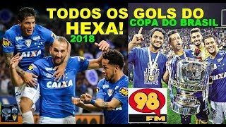 REPRISE - TODOS OS GOLS DO HEXA! Relembre o Hexacampeão #cruzeiro na Copa do Brasil 2018