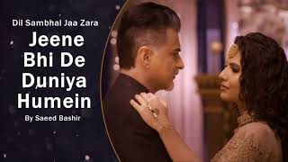 Jeene Bhi De Duniya Humein | Arijit Singh |  New TV Serial Dil Sambhal Jaa Zara