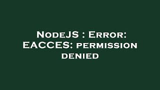 NodeJS : Error: EACCES: permission denied