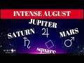 Saturn Jupiter Mars Square | Intense August 2024