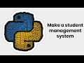MAKE A STUDENT MANAGEMENT SYSTEM [PYTHON] [TUTORIAL BY A HIGH SCHOOLER]