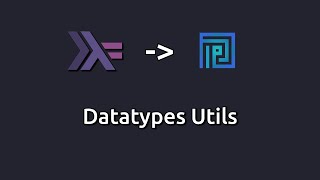 Plutus oriented Haskell - Datatypes Utils