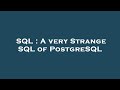 SQL : A very Strange SQL of PostgreSQL
