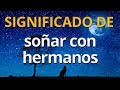 Qué significa soñar con hermanos 💤 Interpretación de los Sueños