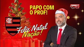 O QUE MUDA NO FLAMENGO? PAPO COM O PROFESSOR | FELIZ NATAL, NAÇÃO RUBRO-NEGRA!